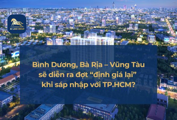 BĐS Bình Dương, Bà Rịa – Vũng Tàu sẽ diễn ra đợt “định giá lại” khi sáp nhập với Tp.HCM?