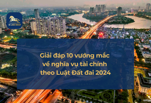 Giải đáp 10 vướng mắc về nghĩa vụ tài chính theo Luật Đất đai 2024