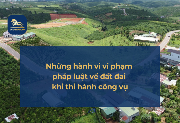 Những hành vi vi phạm pháp luật về đất đai khi thi hành công vụ