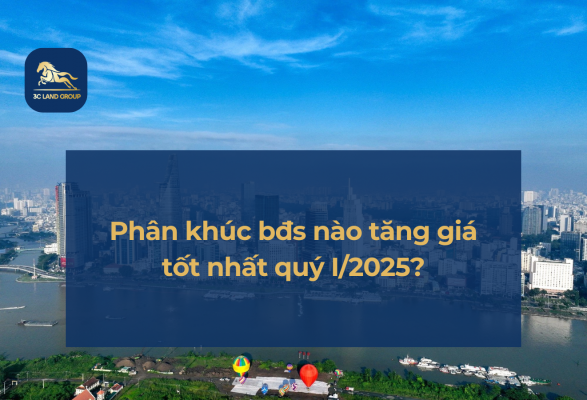 Phân khúc bất động sản nào tăng giá tốt nhất quý I/2025?
