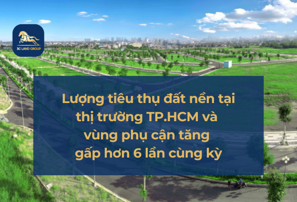 Lượng tiêu thụ đất nền tại thị trường TP.HCM và vùng phụ cận tăng gấp hơn 6 lần cùng kỳ
