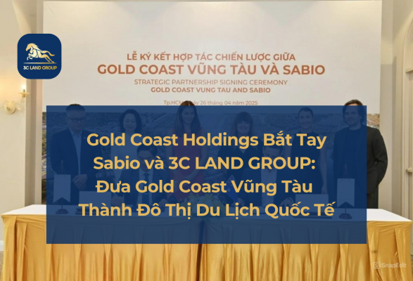 Gold Coast Holdings Bắt Tay Sabio và 3C LAND GROUP: Đưa Gold Coast Vũng Tàu Thành Đô Thị Du Lịch Quốc Tế