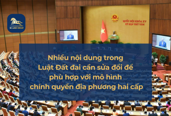 Nhiều nội dung trong Luật Đất đai cần sửa đổi để phù hợp với mô hình chính quyền địa phương hai cấp