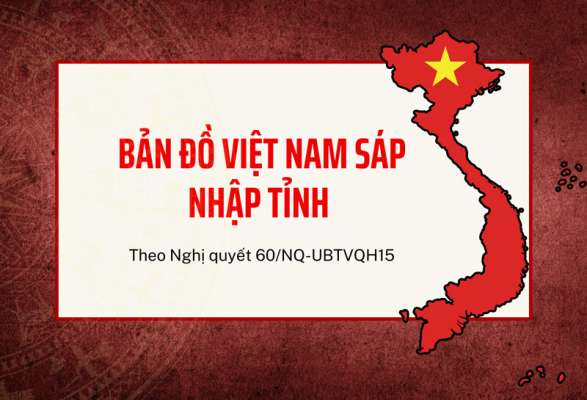 BẢN ĐỒ VIỆT NAM - SÁP NHẬP COFNM 34 TỈNH THÀNH